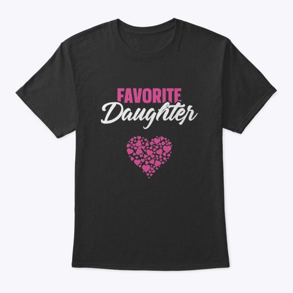 Favorite Daughter Shirt Gift For Her Mother’s Father’s Day T-Shirt