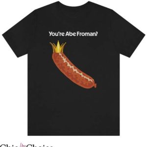 Ferris Bueller T Shirt You’re Abe Froma Gift Shirt