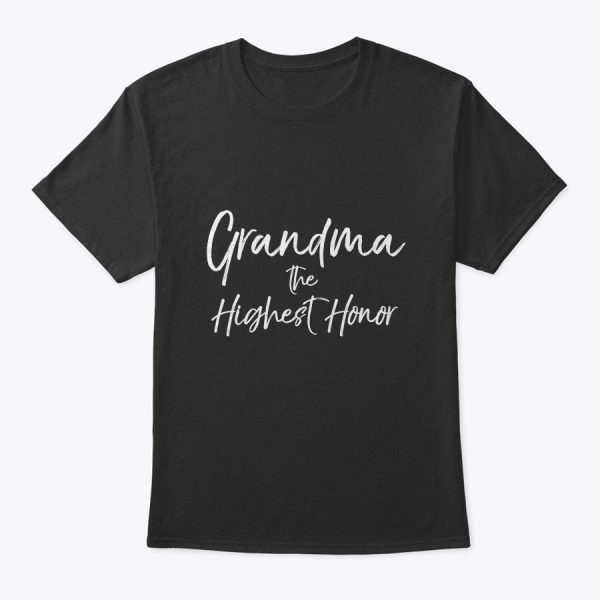 First Time Grandma Announcement Grandma The Highest Honor T-Shirt