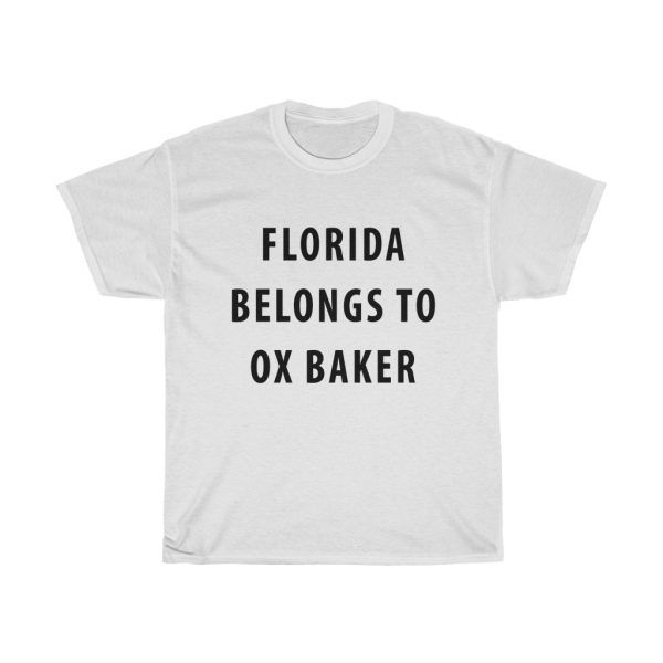 Florida Belongs To Ox Baker T-Shirt