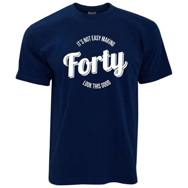 Forty Look This Good 40th Birthday Gift Ideas T-Shirt – Best gifts your whole family