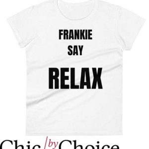 Frankie Say Relax T Shirt Frankie Gift Tee Shirt Lover