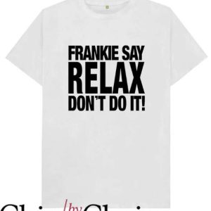 Frankie Say Relax T Shirt Frankie Say Relax Don’t Do It