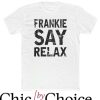 Frankie Say Relax T Shirt Frankie Say Relax Vintage Look