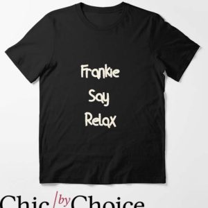 Frankie Say Relax T Shirt Gift For Everyone Lover Shirt