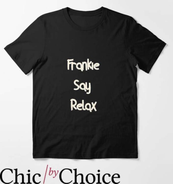 Frankie Say Relax T Shirt Gift For Everyone Lover Shirt