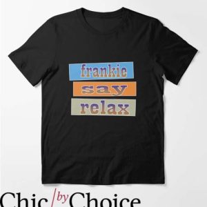 Frankie Say Relax T Shirt Gift For Everyone Lover T Shirt