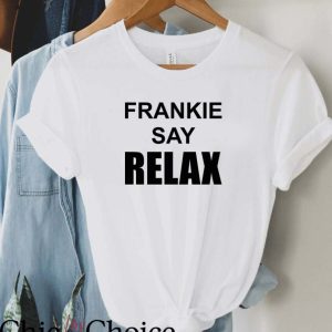 Frankie Say Relax T Shirt Ross And Rache Gift Tee