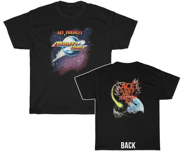 Frehley’s Comet Ace Is Back And I Told You So Shirt