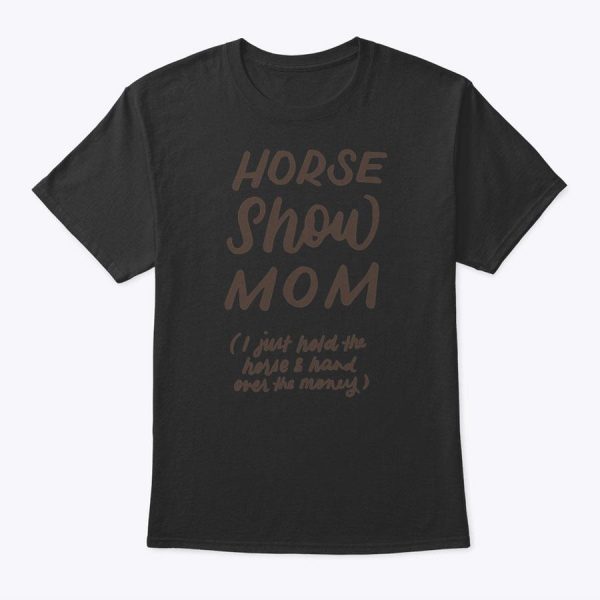 Funny Horse Show Mom Clothes For Women Mother’s Day Gifts T-Shirt
