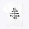 Funny Mother To Bro From Ma Mama Mommy Mother Bruh Fun Mom T-Shirt