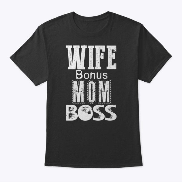 Funny Wife Bonus Mom Boss Mother’s Day Gift For Boss Moms T-Shirt
