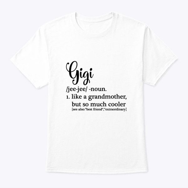 Gigi Definition For Grandma Or Grandmother – Mother’s Day T-Shirt