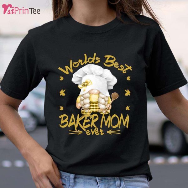 Gnome Cute Worlds Best Baker Mom Ever T-Shirt – Best gifts your whole family
