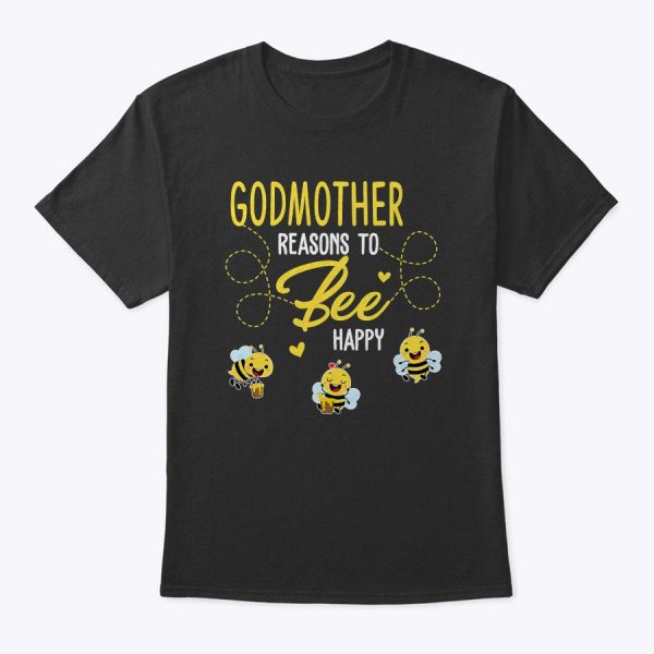 Godmother Reasons To Bee Happy Mother’s Day T-Shirt