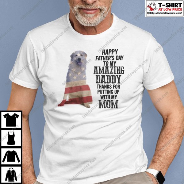 Great Pyrenees Shirt Happy Father’s Day My Amazing Daddy