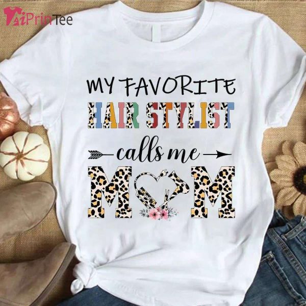 Hair Stylist Lover Happy Mother Day T-Shirt – Best gifts your whole family
