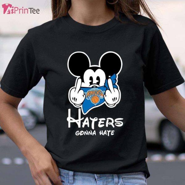 Haters Gonna Hate Mickey Mouse New York Knicks T-Shirt – Best gifts your whole family