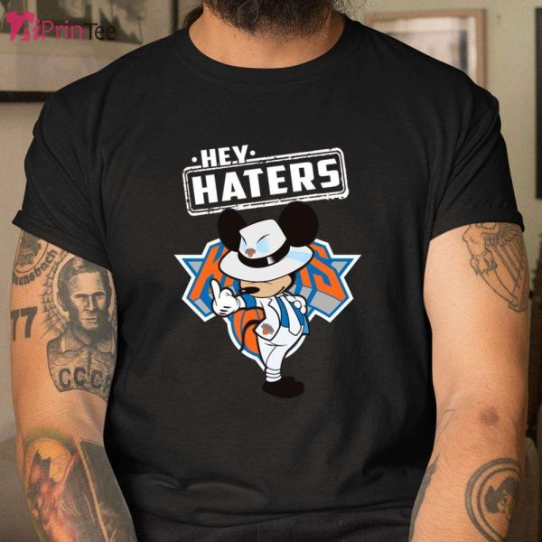 Hey Haters Mickey Basketball Sports New York Knicks T-Shirt – Best gifts your whole family