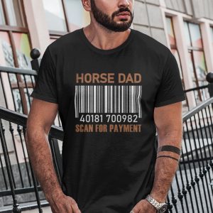 Horse Dad Scan For Payment Shirt