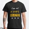 Husband Beater T-shirt Proud Im Not A Wife Beater Typography