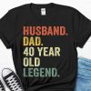 Husband Dad 40 Year Old Legend Shirt, 40th Birthday Gift Ideas – Best gifts your whole family