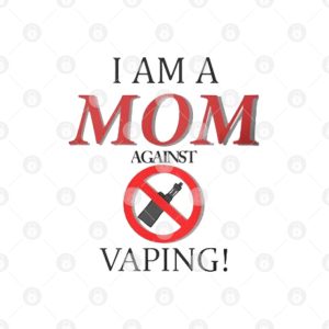 I Am A Mom Against Vaping T Shirt