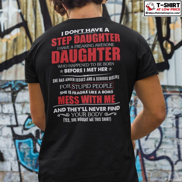 I Don’t Have A Step Daughter I Have A Freaking Awesome Daughter Shirt