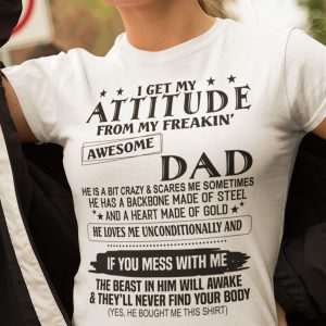 I Get My Attitude From My Freaking Awesome Dad T Shirt