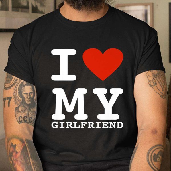 I Heart My Girlfriend Birthday Gift for Girlfriend T-Shirt – Best gifts your whole family
