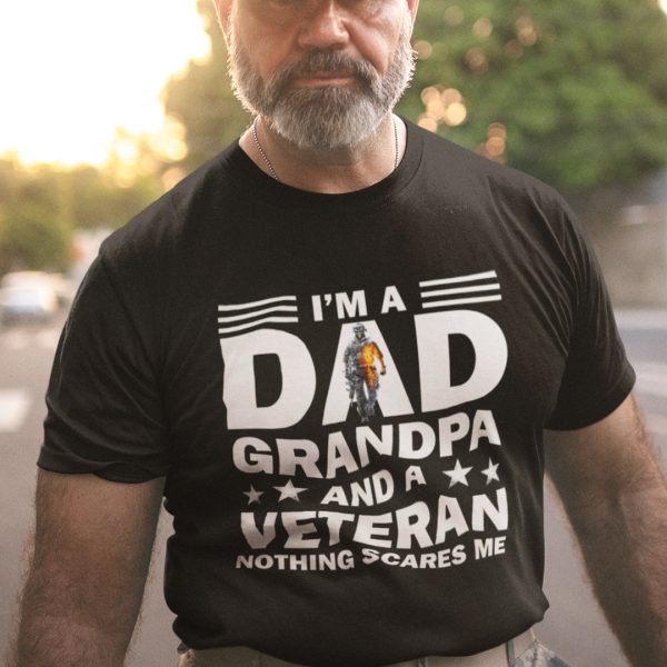 I’m A Dad Grandpa And A Veteran Nothing Scares Me Shirt Veteran Tee
