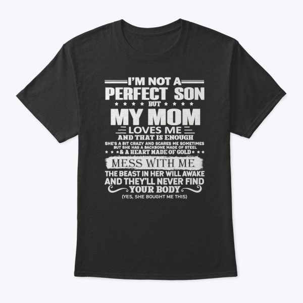 I’m Not A Perfect Son But My Crazy Mom Loves Me Mother’s Day T-Shirt