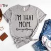 I’m That Mom Life T-Shirt – Best gifts your whole family