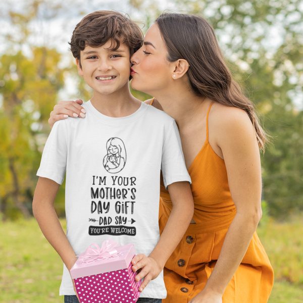 I’m Your Mother’s Day Gift Dad Says You’re Welcome Shirt