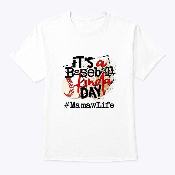 Its A Baseball Kinda Day Tshirt Baseball Mamaw Life T-Shirt