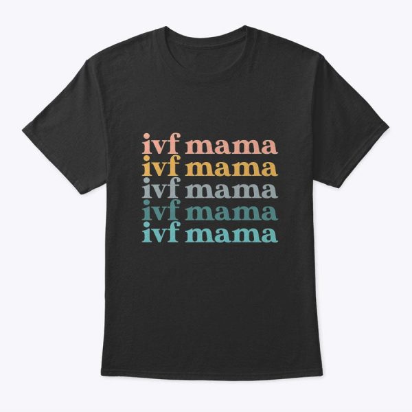 Ivf Mama Infertility Transfer Fertilization Mother’s Day T-Shirt