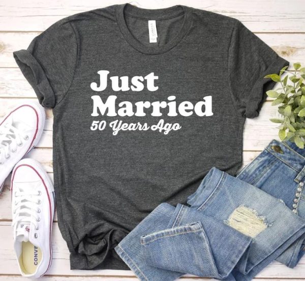 Just Married 50 Years Ago 50th Anniversary Gift T-Shirt – Best gifts your whole family