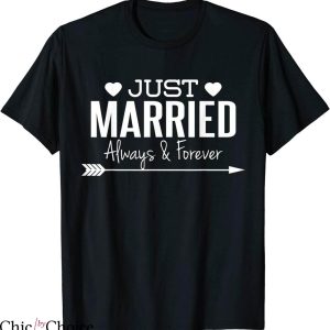 Just Married T-shirt Always And Forever Newlywed Couples