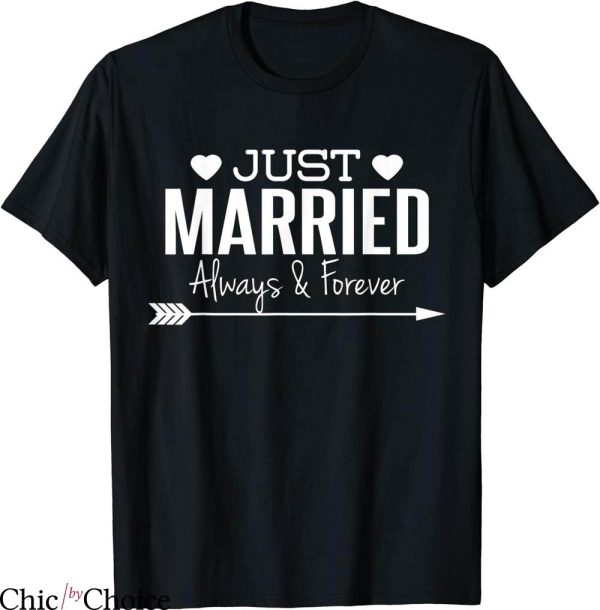 Just Married T-shirt Always And Forever Newlywed Couples
