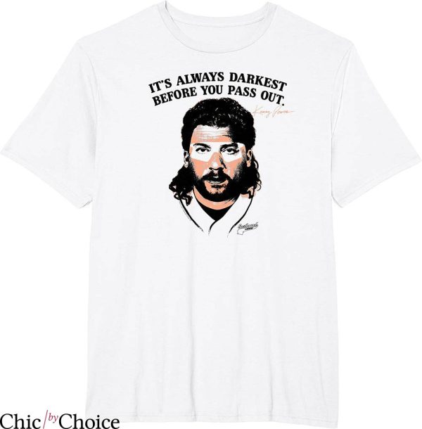Kenny Powers T-shirt Eastbound And Down Its Always Darkest