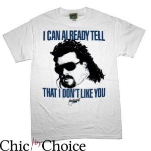 Kenny Powers T-shirt I Can Already Tell That I Dont Like You