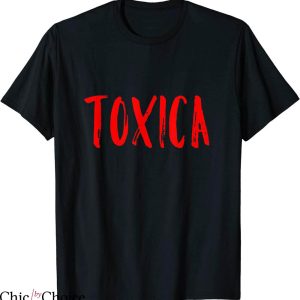 La Toxica T-shirt Toxic Behaviors Funny Spanish Mexican