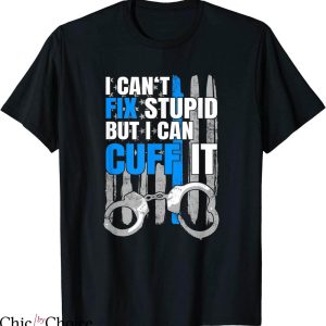 Law Enforcement T-shirt Funny Cop Gift Handcuffs Police