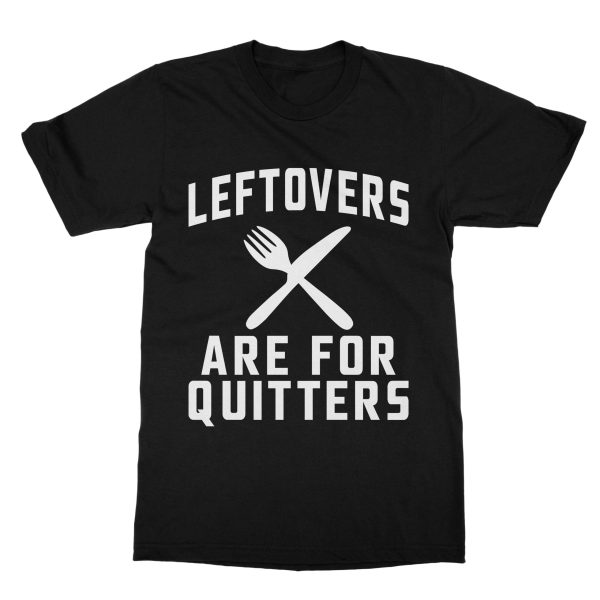 Leftovers Are For Quitters T-Shirt (Men)