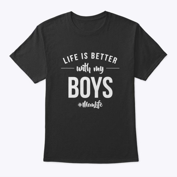 Life Is Better With My Boys Proud Mother Love Announcement T-Shirt