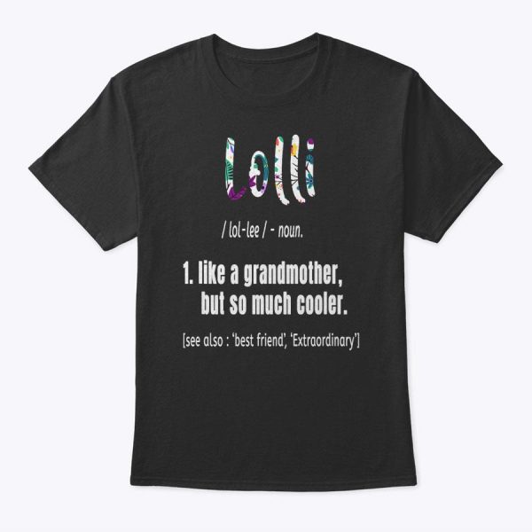 Lolli Like Grandmother But So Much Cooler Mothers Day Cute T-Shirt