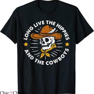 Long Live Cowboys T-shirt Long Live The Hippies And Cowboys