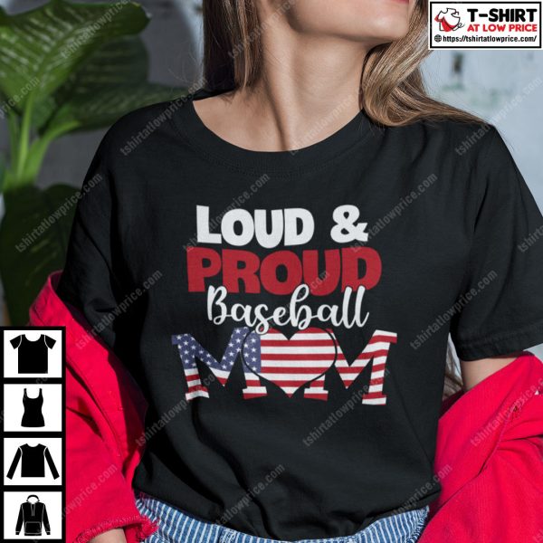 Loud And Proud Baseball Mom Shirt