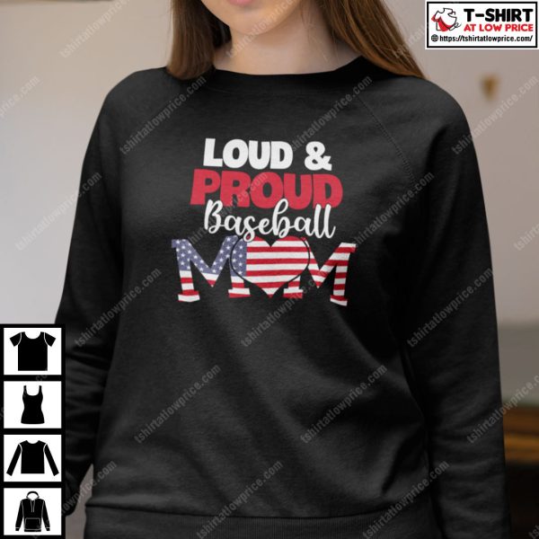 Loud And Proud Baseball Mom Shirt