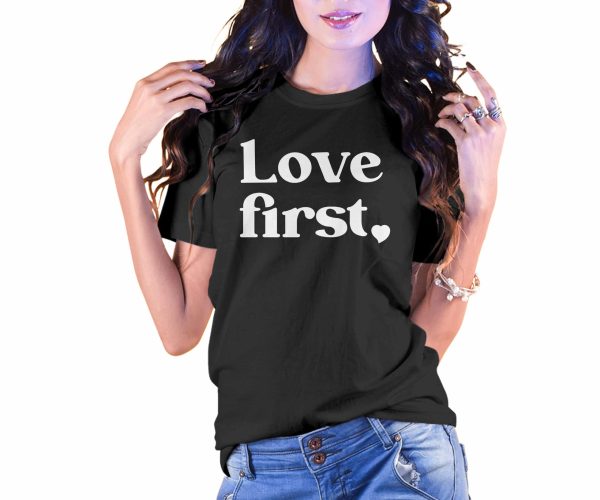 Love First Valentines Style T-Shirt